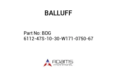 BDG 6112-47S-10-30-W171-0750-67									