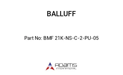 BMF 21K-NS-C-2-PU-05									