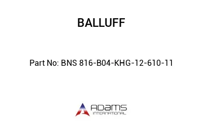 BNS 816-B04-KHG-12-610-11									