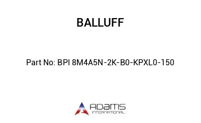 BPI 8M4A5N-2K-B0-KPXL0-150									